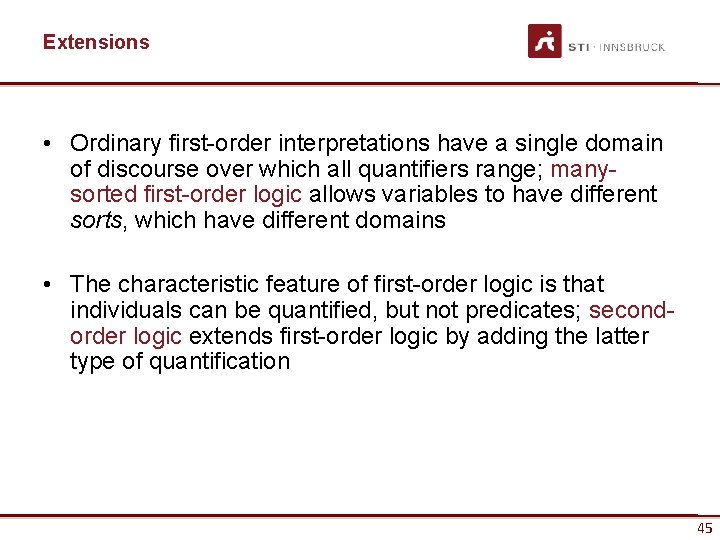 Extensions • Ordinary first-order interpretations have a single domain of discourse over which all