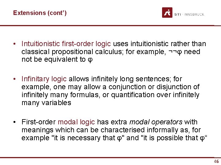 Extensions (cont’) • Intuitionistic first-order logic uses intuitionistic rather than classical propositional calculus; for