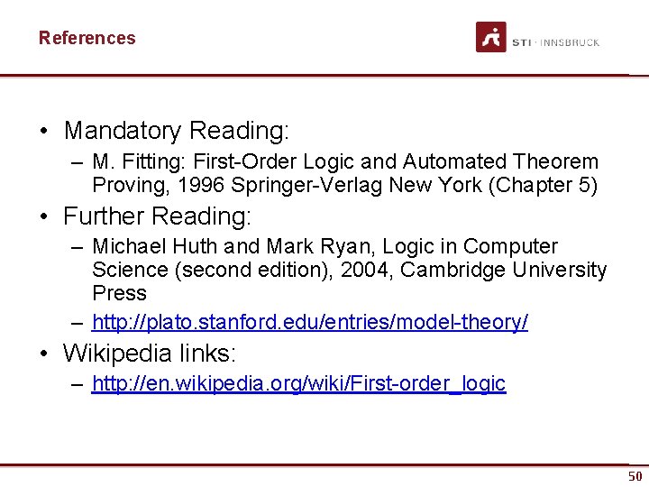 References • Mandatory Reading: – M. Fitting: First-Order Logic and Automated Theorem Proving, 1996