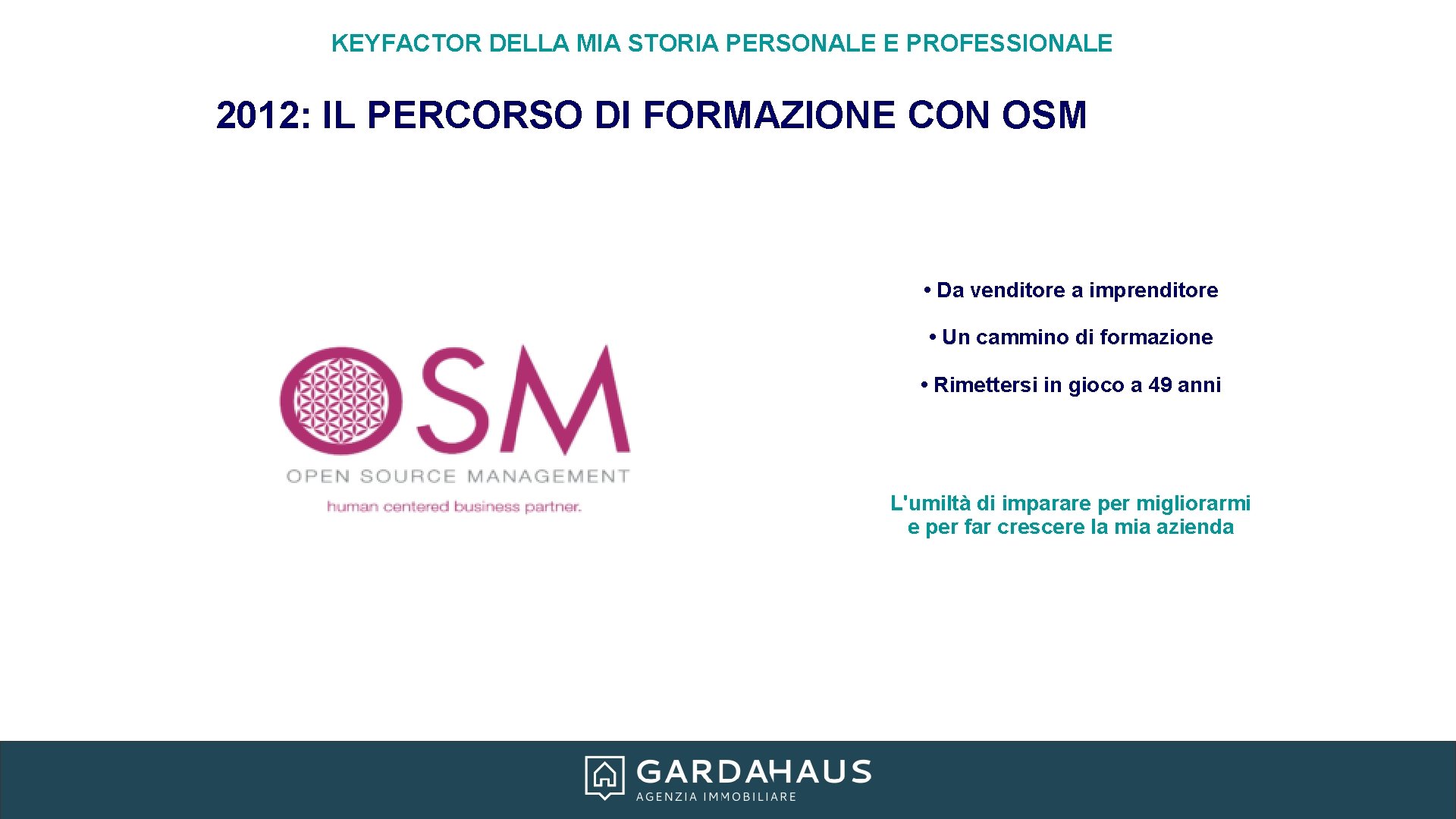KEYFACTOR DELLA MIA STORIA PERSONALE E PROFESSIONALE 2012: IL PERCORSO DI FORMAZIONE CON OSM