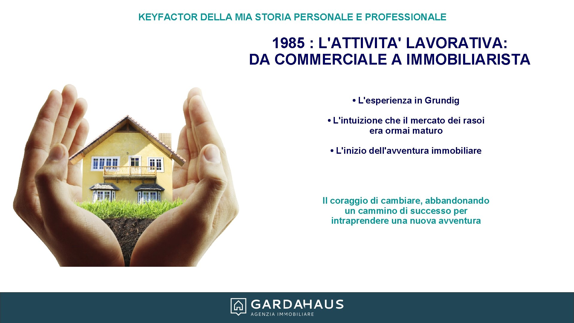 KEYFACTOR DELLA MIA STORIA PERSONALE E PROFESSIONALE 1985 : L'ATTIVITA' LAVORATIVA: DA COMMERCIALE A