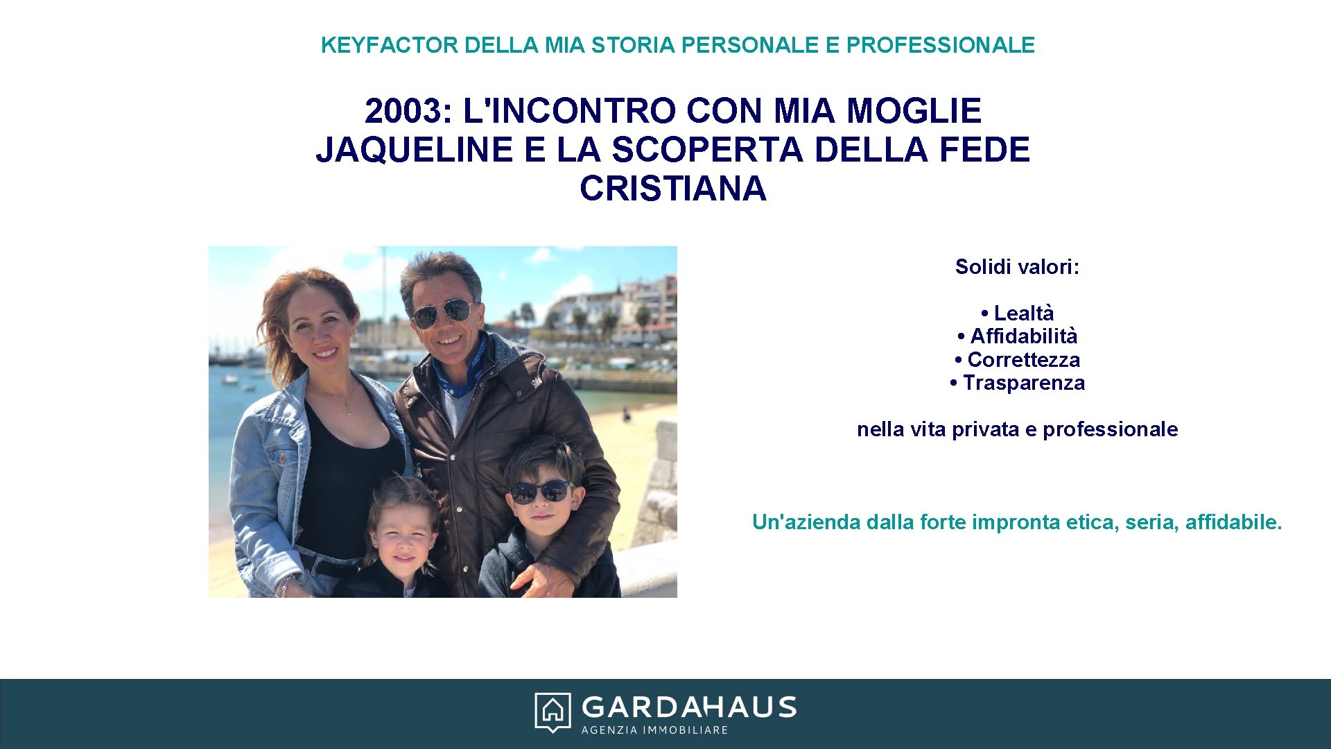KEYFACTOR DELLA MIA STORIA PERSONALE E PROFESSIONALE 2003: L'INCONTRO CON MIA MOGLIE JAQUELINE E