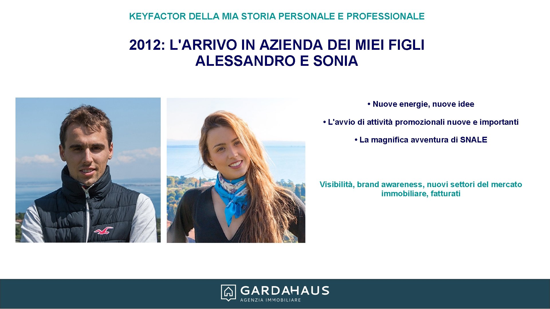 KEYFACTOR DELLA MIA STORIA PERSONALE E PROFESSIONALE 2012: L'ARRIVO IN AZIENDA DEI MIEI FIGLI