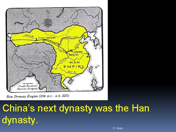 China’s next dynasty was the Han dynasty. E. Napp China’s next dynasty was the Han dynasty. E. Napp