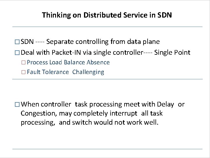 Thinking on Distributed Service in SDN � SDN ---- Separate controlling from data plane Thinking on Distributed Service in SDN � SDN ---- Separate controlling from data plane