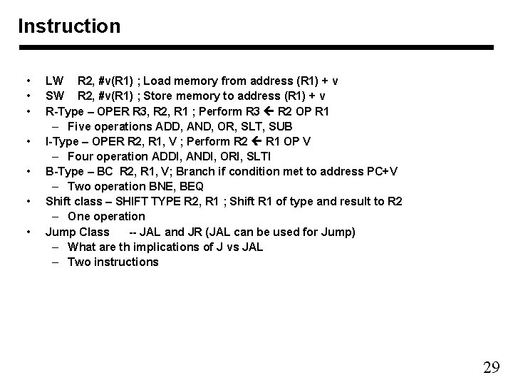 Instruction • • LW R 2, #v(R 1) ; Load memory from address (R