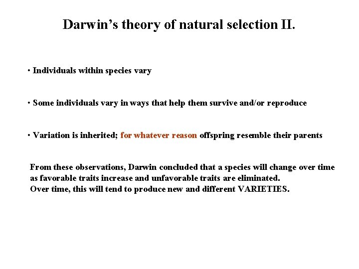 Darwin’s theory of natural selection II. • Individuals within species vary • Some individuals Darwin’s theory of natural selection II. • Individuals within species vary • Some individuals