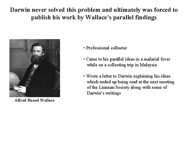Darwin never solved this problem and ultimately was forced to publish his work by Darwin never solved this problem and ultimately was forced to publish his work by
