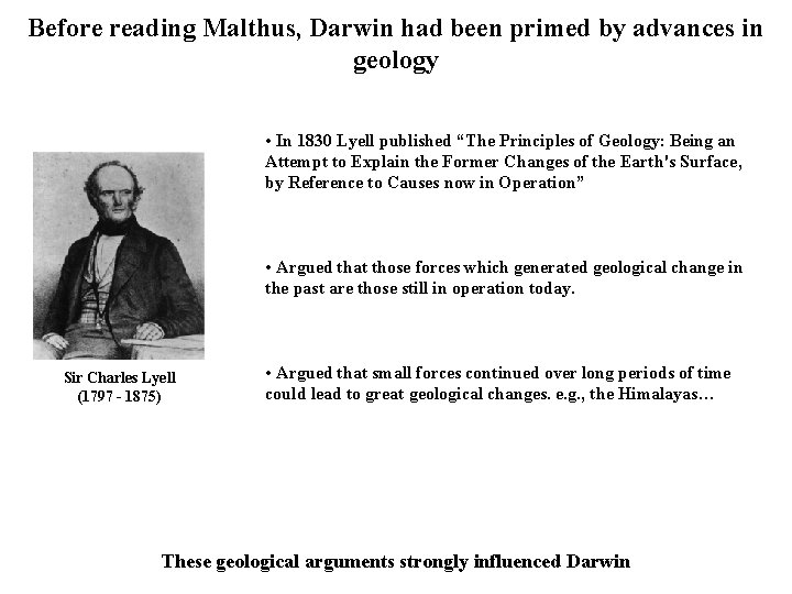 Before reading Malthus, Darwin had been primed by advances in geology • In 1830 Before reading Malthus, Darwin had been primed by advances in geology • In 1830