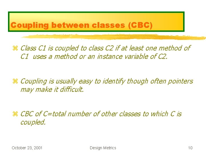 Coupling between classes (CBC) z Class C 1 is coupled to class C 2