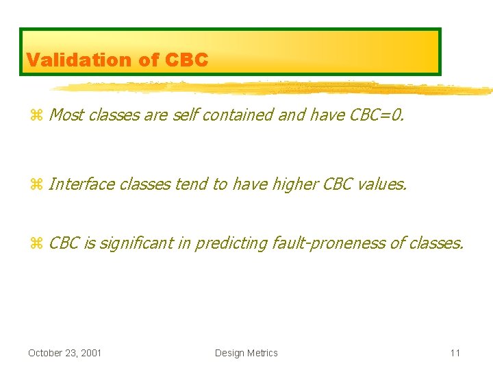 Validation of CBC z Most classes are self contained and have CBC=0. z Interface