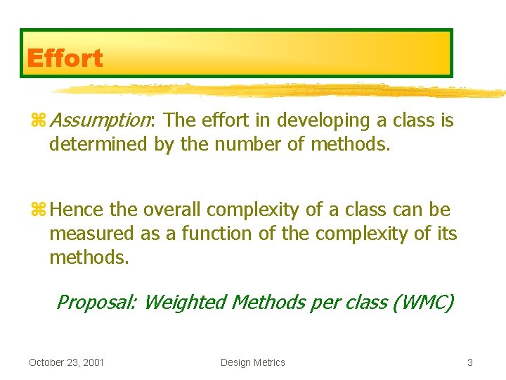 Effort z Assumption: The effort in developing a class is determined by the number