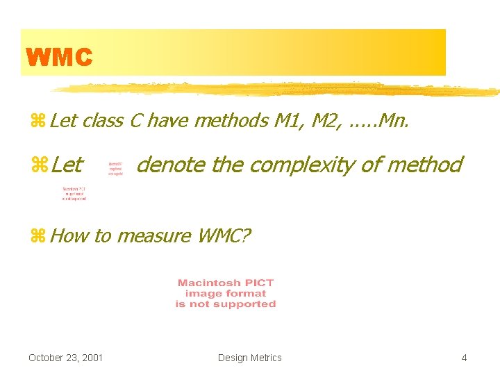 WMC z Let class C have methods M 1, M 2, . . .