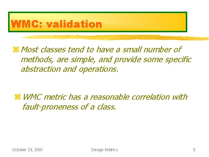 WMC: validation z Most classes tend to have a small number of methods, are