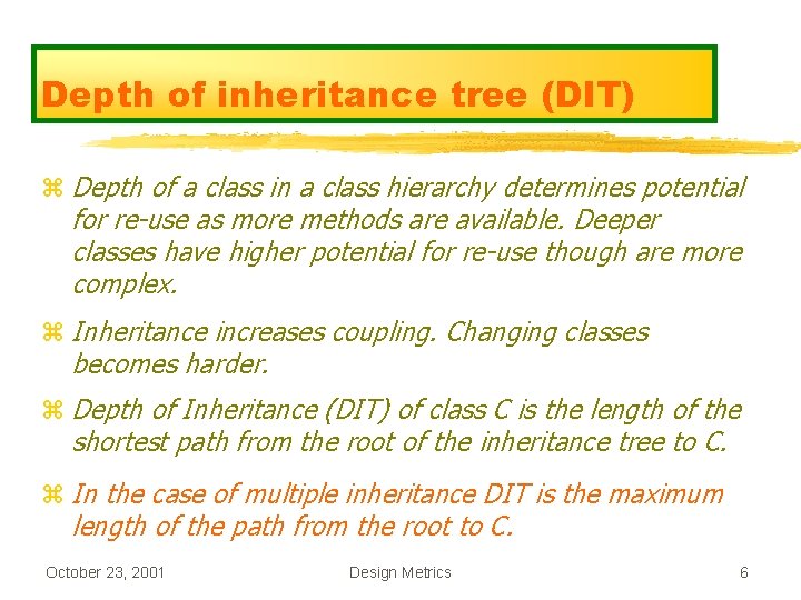 Depth of inheritance tree (DIT) z Depth of a class in a class hierarchy