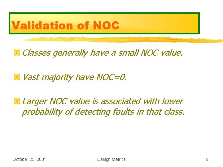 Validation of NOC z Classes generally have a small NOC value. z Vast majority Validation of NOC z Classes generally have a small NOC value. z Vast majority