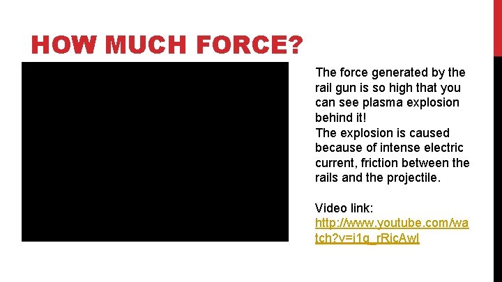 HOW MUCH FORCE? The force generated by the rail gun is so high that