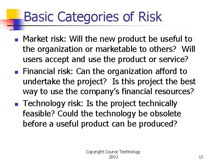 Basic Categories of Risk n n n Market risk: Will the new product be
