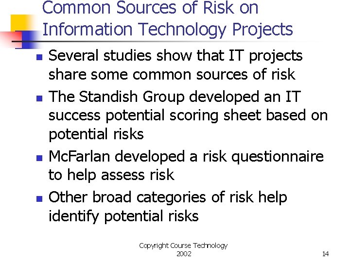 Common Sources of Risk on Information Technology Projects n n Several studies show that