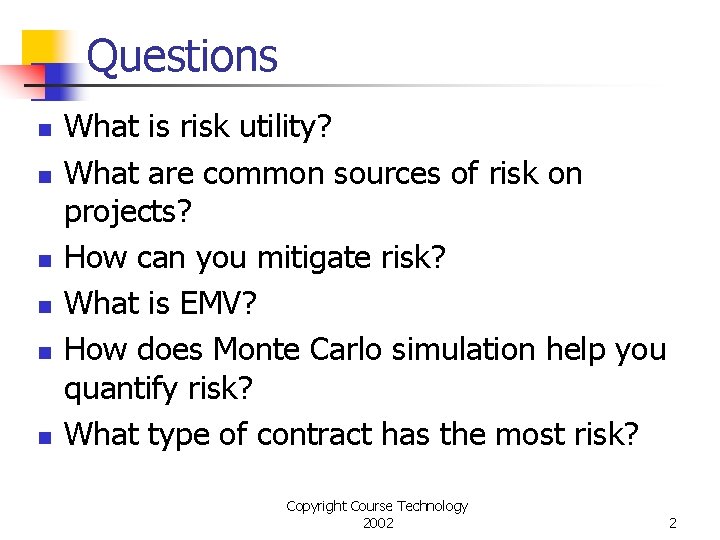 Questions n n n What is risk utility? What are common sources of risk
