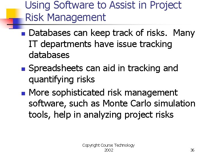 Using Software to Assist in Project Risk Management n n n Databases can keep