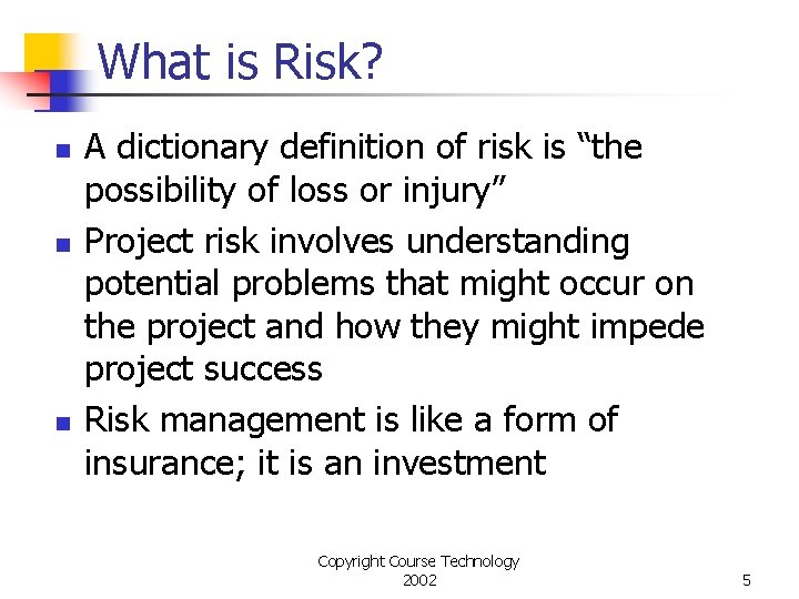 What is Risk? n n n A dictionary definition of risk is “the possibility