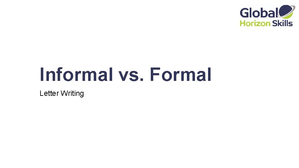 Informal vs. Formal Letter Writing 