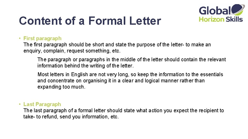 Content of a Formal Letter • First paragraph The first paragraph should be short