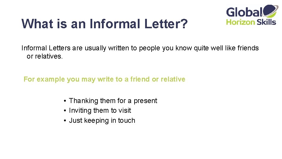 What is an Informal Letter? Informal Letters are usually written to people you know