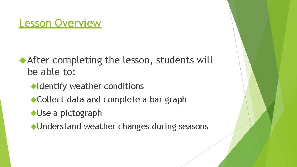 Lesson Overview After completing the lesson, students will be able to: Identify Collect Use