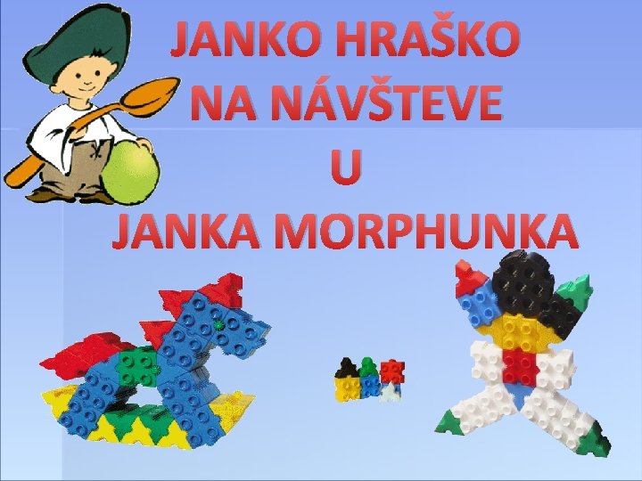 JANKO HRAŠKO NA NÁVŠTEVE U JANKA MORPHUNKA 