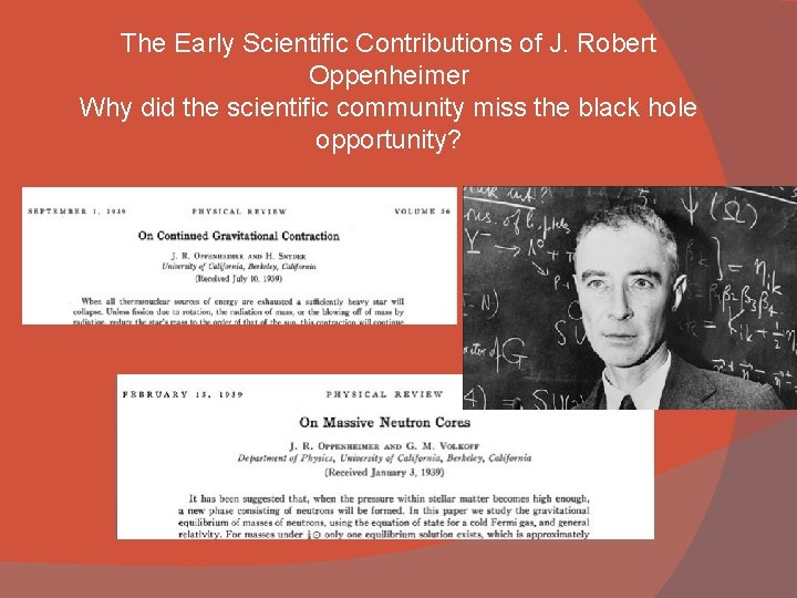 The Early Scientific Contributions of J. Robert Oppenheimer Why did the scientific community miss The Early Scientific Contributions of J. Robert Oppenheimer Why did the scientific community miss