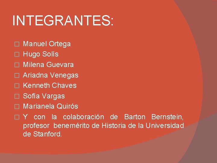 INTEGRANTES: � � � � Manuel Ortega Hugo Solís Milena Guevara Ariadna Venegas Kenneth INTEGRANTES: � � � � Manuel Ortega Hugo Solís Milena Guevara Ariadna Venegas Kenneth