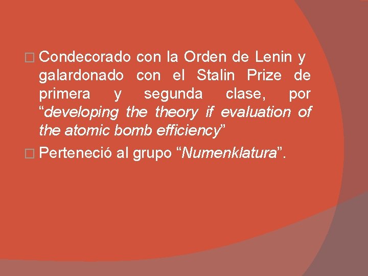 � Condecorado con la Orden de Lenin y galardonado con el Stalin Prize de � Condecorado con la Orden de Lenin y galardonado con el Stalin Prize de