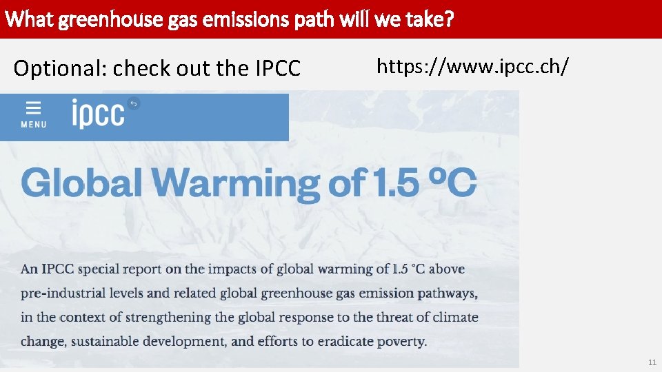 What greenhouse gas emissions path will we take? Optional: check out the IPCC https: