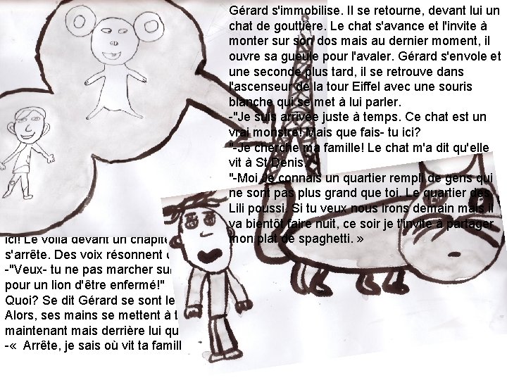 Gérard Jamais le cœur de Gérard n'avait battu si fort s'immobilise. Il se retourne,