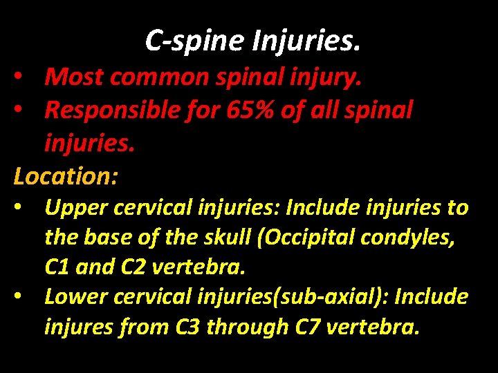 C-spine Injuries. • Most common spinal injury. • Responsible for 65% of all spinal