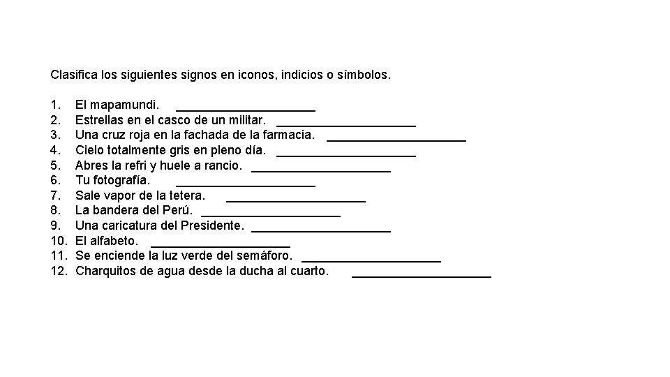 Clasifica los siguientes signos en iconos, indicios o símbolos. 1. 2. 3. 4. 5. Clasifica los siguientes signos en iconos, indicios o símbolos. 1. 2. 3. 4. 5.