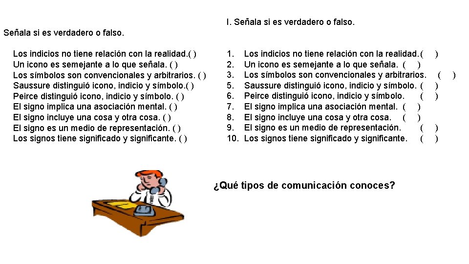 I. Señala si es verdadero o falso. Los indicios no tiene relación con la