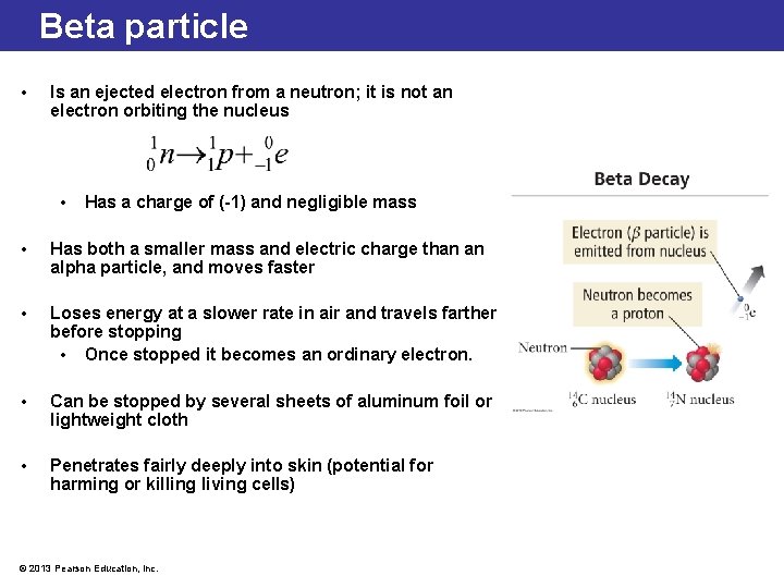 Beta particle • Is an ejected electron from a neutron; it is not an