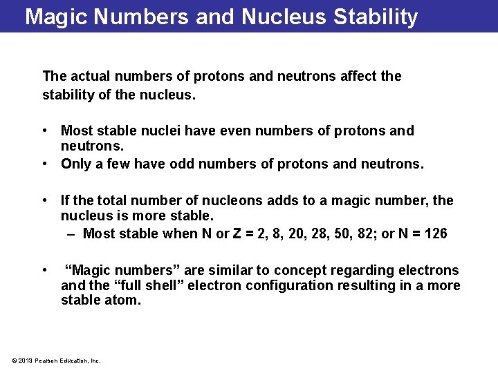 Magic Numbers and Nucleus Stability The actual numbers of protons and neutrons affect the