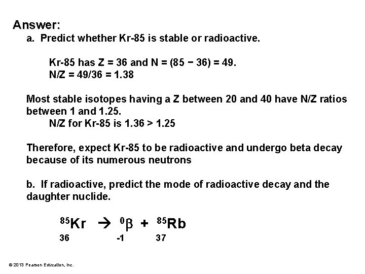 Answer: a. Predict whether Kr-85 is stable or radioactive. Kr-85 has Z = 36