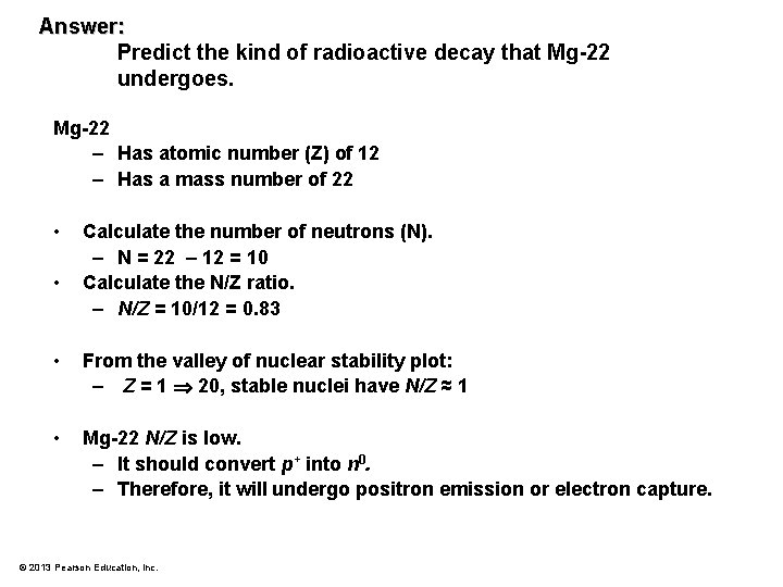 Answer: Predict the kind of radioactive decay that Mg-22 undergoes. Mg-22 – Has atomic
