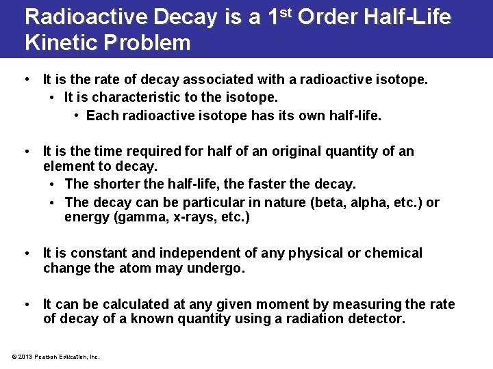 Radioactive Decay is a 1 st Order Half-Life Kinetic Problem • It is the