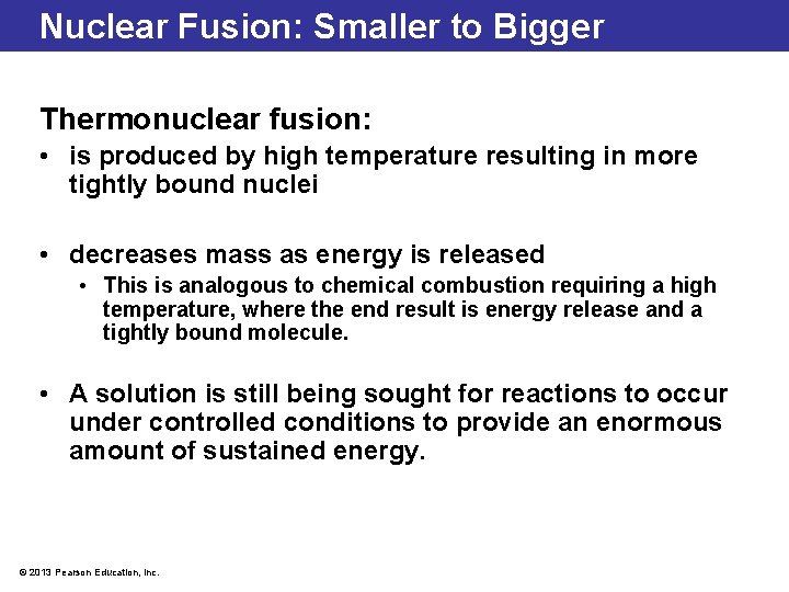 Nuclear Fusion: Smaller to Bigger Thermonuclear fusion: • is produced by high temperature resulting