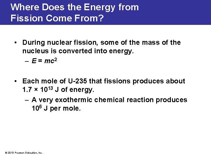 Where Does the Energy from Fission Come From? • During nuclear fission, some of