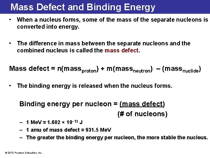 Mass Defect and Binding Energy • When a nucleus forms, some of the mass