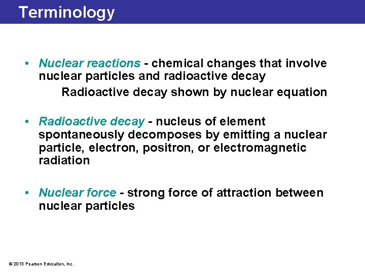 Terminology • Nuclear reactions - chemical changes that involve nuclear particles and radioactive decay