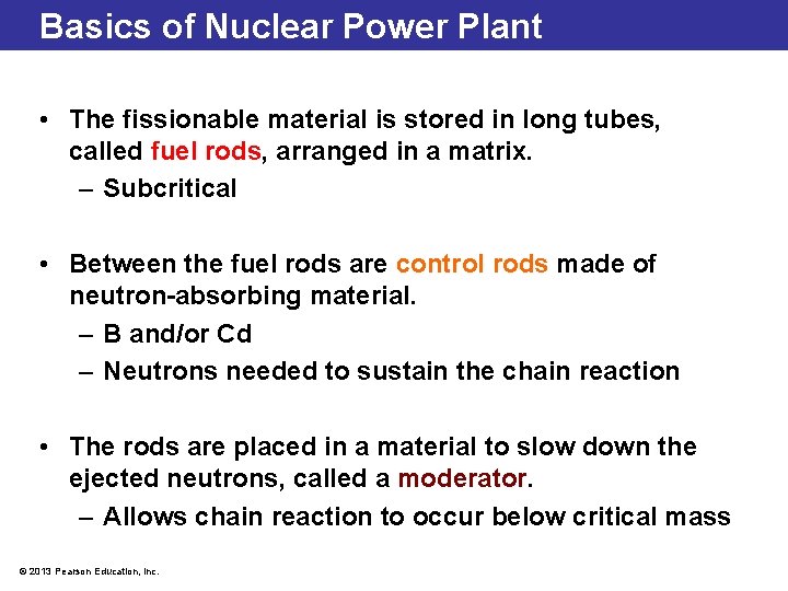 Basics of Nuclear Power Plant • The fissionable material is stored in long tubes,