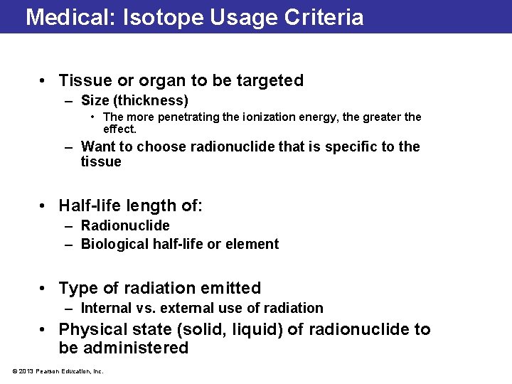Medical: Isotope Usage Criteria • Tissue or organ to be targeted – Size (thickness)